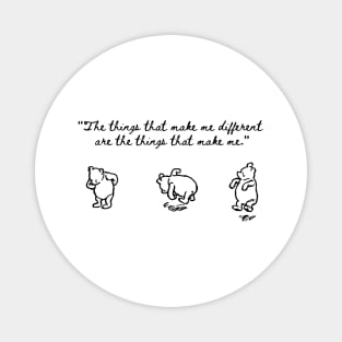 The Things That Make Me Different Are the Thing That Make Me Winnie the Pooh Magnet